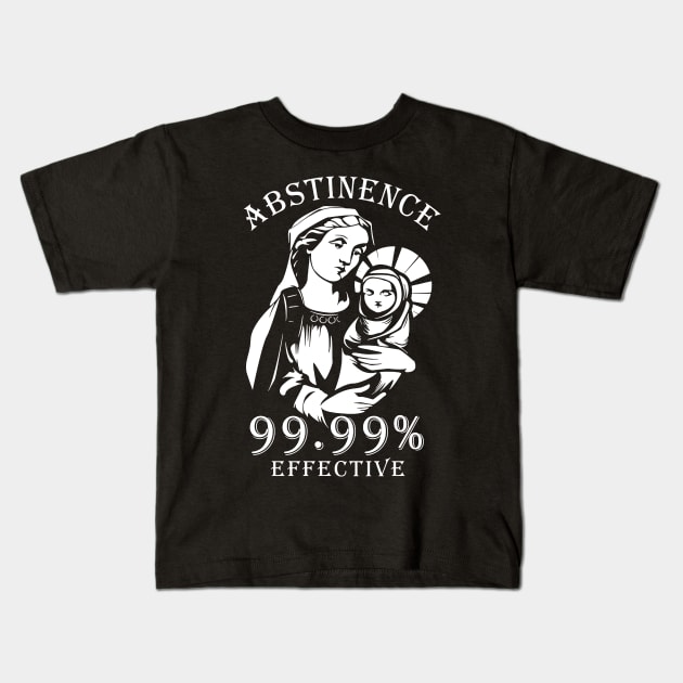 Abstinence 99.99% Effective Kids T-Shirt by Thinkerman